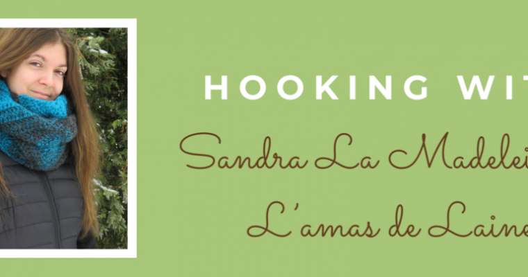 Hooking With Sandra La Madeleine