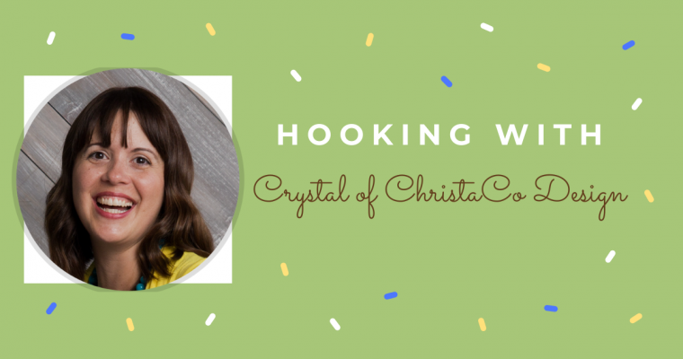 Hooking With: Crystal of ChristaCo Design