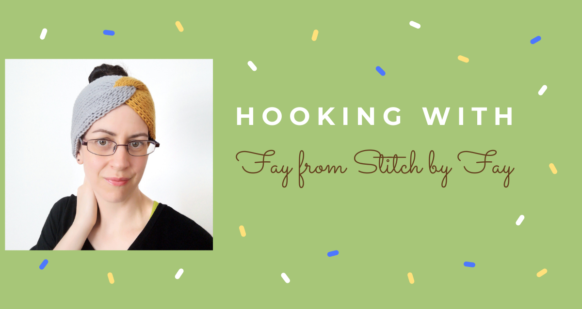Hooking With: Fay from Stitch By Fay