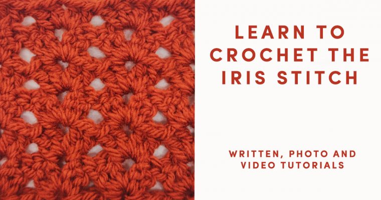 Crochet the Iris Stitch – tutorial and free pattern