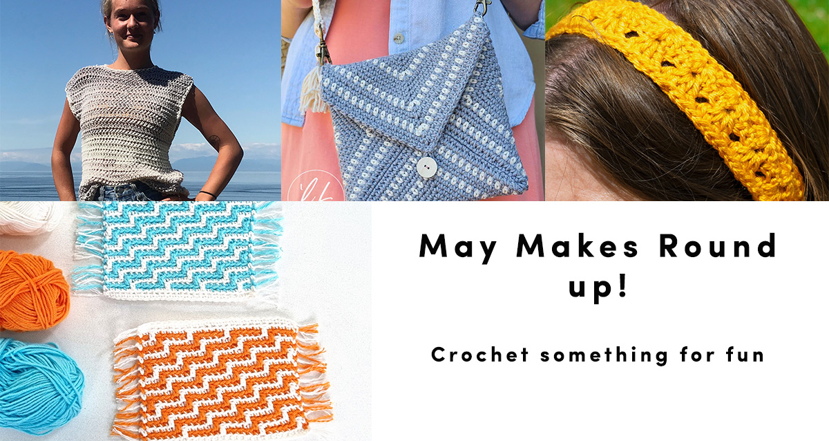 Looking for some great May Makes to crochet?