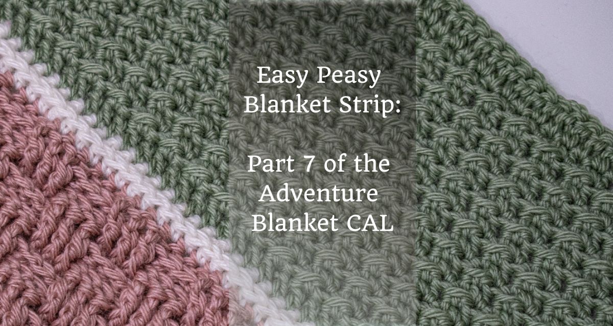 Free Adventure Blanket Crochet Along Part 7: The Easy Peasy Section ...
