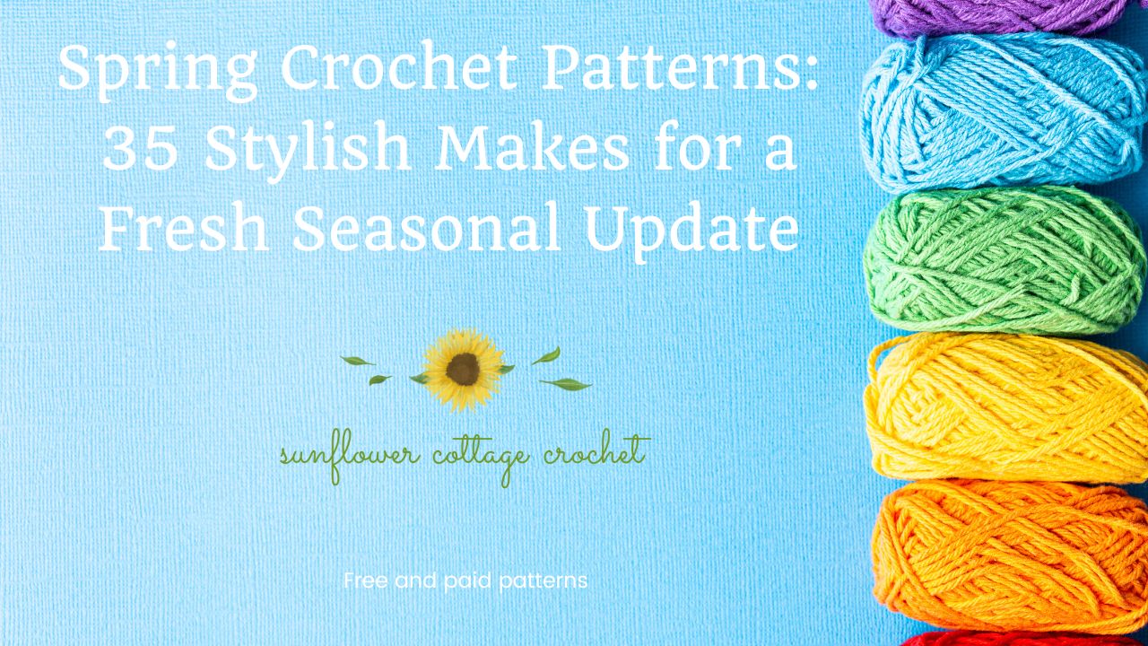 Spring Crochet Patterns: 35 Stylish Makes for a Fresh Seasonal Update ...